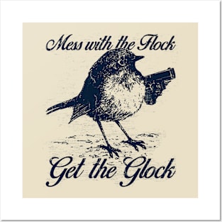 Mess with the Flock You Get the Glock Posters and Art